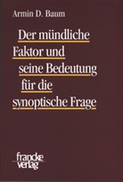 Armin D. Baum - Der mündliche Faktor und seine Bedeutung für die synoptische Frage