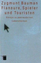 Zygmunt Bauman - Flaneure, Spieler und Touristen