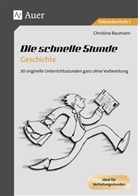 Christina Baumann - Die schnelle Stunde Geschichte