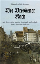 Johann Fr. Baumann, Johann Friedrich Baumann, Manfred Lemmer - Der Dresdener Koch, 2 Bde.