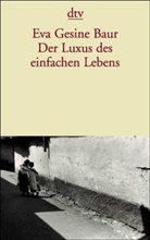 Eva G. Baur, Eva Gesine Baur - Der Luxus des einfachen Lebens