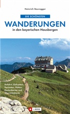 Heinrich Bauregger - Die schönsten Wanderungen in den bayerischen Hausbergen