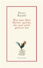 Pierre Bayard, Lis Künzli - Wie man über Bücher spricht, die man nicht gelesen hat