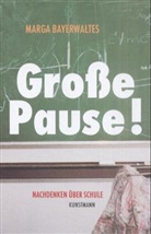Marga Bayerwaltes - Große Pause!