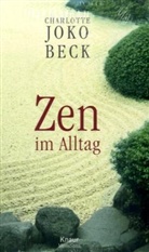 Charlotte J. Beck, Charlotte Joko Beck - Zen im Alltag