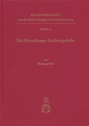 Wolfgang Beck - Die Merseburger Zaubersprüche
