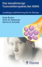 Katja Becker, Martin H. Schmidt, Peter M. Wehmeier - Das noradrenerge Transmittersystem bei ADHS