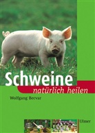 Wolfgang Becvar - Schweine natürlich heilen