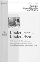 Stenzel, Gudru Stenzel, Gudrun Stenzel - Beiträge Jugendliteratur und Medien, Beihefte - Nr.16: Kinder lesen - Kinder leben