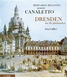 Bernardo Bellotto, Fritz Löffler - Bernardo Bellotto genannt Canaletto