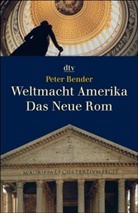 Peter Bender - Weltmacht Amerika - Das Neue Rom