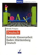 Hermann Bendl, Christine Friepes - Zentrale Klassenarbeit Baden-Württemberg, Deutsch