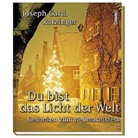 Benedikt XVI., Joseph Ratzinger - Du bist das Licht der Welt