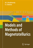 Mark Berdichevsky, Mark N Berdichevsky, Mark N. Berdichevsky, Vladimir I Dmitriev, Vladimir I. Dmitriev - Models and Methods of Magnetotellurics