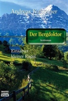 Andreas Kufsteiner - Der Bergdoktor: Der Bergdoktor - Trotzkopf Traudl wird gezähmt. Als der Geliebte wiederkam. Trotzkopf Traudl wird gezähmt
