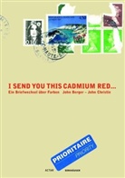 John Berger, John Christie - I Send You this Cadmium Red. . .