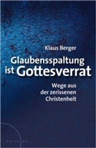Klaus Berger - Glaubensspaltung ist Gottesverrat
