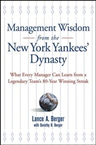 Lance A. Berger, Lance A. Berger Berger - Management Wisdom From the New York Yankees'' Dynasty