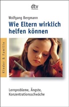 Wolfgang Bergmann - Wie Eltern wirklich helfen können