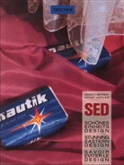 Georg Chr. Bertsch, Matthias Dietz, Ernst Hedler - SED, Schönes Einheits-Design. SED, Stunning Eastern Design. SED, Savoir Eviter le Design