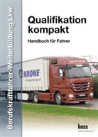 HUSS-Verlag GmbH - Berufskraftfahrer-Weiterbildung LKW - Bd.1-5: EU-Berufskraftfahrer-Weiterbildung LKW - Qualifikation kompakt