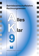 Stefa Harbauer, Stefan Harbauer, Mari Kinzinger, Maria Kinzinger, Robert Kotouc, Robert u Kotouc... - Betriebswirtschaftslehre/Rechnungswesen AK, Ausgabe Realschule: Betriebswirtschaftslehre /Rechnungswesen Alles Klar 9. Für die 9.... / Betriebswirtschaftslehre /Rechnungswesen Alles Klar 9. Für die 9....