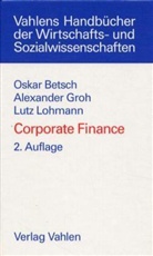 Oskar Betsch, Alexander P. Groh, Lutz G. E. Lohmann - Corporate Finance