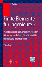 Josef Betten - Finite Elemente für Ingenieure - Tl.2: Finite Elemente für Ingenieure 2