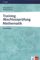 Marco Bettner, Michael Körner, Marco Bettner, Michael Körner - Training Abschlussprüfung Mathematik, Hauptschule