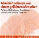Robert Betz, Robert T. Betz, Robert Th Betz, Robert Th. Betz - Abschied nehmen von einem geliebten Menschen, Audio-CD (Audiolibro)