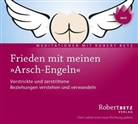 Robert Betz, Robert T. Betz, Robert Th. Betz - Frieden mit meinen 'Arsch-Engeln', Audio-CD (Hörbuch)