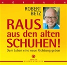 Robert Betz, Robert Th. Betz - Raus aus den alten Schuhen!, 6 Audio-CDs (Hörbuch)