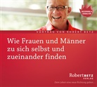 Robert Betz, Robert Th. Betz - Wie Frauen und Männer zu sich selbst und zueinander finden, Audio-CD, Audio-CD (Hörbuch)