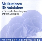 Robert Betz, Robert T. Betz, Robert Th. Betz - Meditationen für Autofahrer, Audio-CD (Hörbuch)