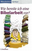 Karl Beyer - Wie bereite ich eine Bibelarbeit vor?