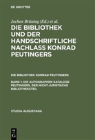 Hans-Jör Künast, Hans-Jörg Künast, Zäh, Zäh, Helmut Zäh - Die Bibliothek Konrad Peutingers - Band 1: Die autographen Kataloge Peutingers. Der nicht-juristische Bibliotheksteil. Bd.1