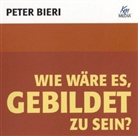 Peter Bieri - Wie wäre es, gebildet zu sein? (Audiolibro)