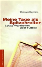 Christoph Biermann - Meine Tage als Spitzenreiter