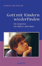 Albert Biesinger - Gott mit Kindern wiederfinden