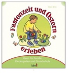 Elsbeth Bihler, Eve Jacob, Elsbet Bihler, Elsbeth Bihler - Mit Kindern Fastenzeit und Ostern erleben