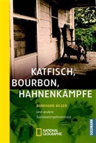 Burkhard Bilger - Katfisch, Bourbon, Hahnenkämpfe