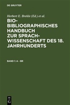 Herbert E. Brekle, Herbert E. Brekle, Edeltraud Dobnig-J¿lch, Edeltrau Dobnig-Jülch, Edeltraud Dobnig-Jülch, Hans J¿rgen H¿ller... - Bio-bibliographisches Handbuch zur Sprachwissenschaft des 18. Jahrhunderts (BBHS) - Band 1: A - Br