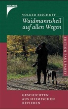 Volker Bischoff - Waidmannsheil auf allen Wegen