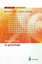 Bernard Blanc, Bernard Blanc, Bernard (1938-....) Blanc, BLANC BERNARD, Ludovic Cravello, Ludovic Cravello - Abord clinique en gynécologie