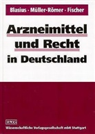 Blasiu, Helga Blasius, Fischer, Jürgen Fischer, Müller-Röme, Dietrich Müller-Römer - Arzneimittel und Recht in Deutschland