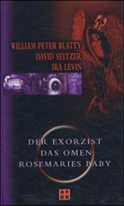 William P. Blatty, William Peter Blatty, Ira Levin, David Seltzer - Das Omen. Der Exorzist. Rosemaries Baby
