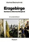 Manfred Blechschmidt - Erzgebirge, Sachsens silbernes Bergland