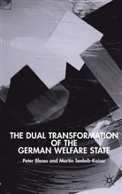 Bleses, P Bleses, P. Bleses, Peter Bleses, M Seeleib-Kaiser, M. Seeleib-Kaiser... - Dual Transformation of the German Welfare State