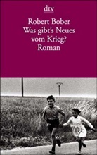 Robert Bober - Was gibt's Neues vom Krieg?