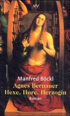 Manfred Böckl - Agnes Bernauer